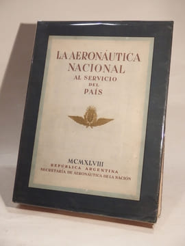 La Aeronautica Nacional al Servicio del Pais.. SECRETARIA DE AERONAUTICA DE LA NACION, DON BARTOLOME DE LA COLINA