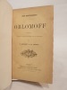 Oblomoff. Traduit avec l'autorisation de l'auteur par P. Artamoff et Ch. Deulin.. GONTCHAROFF (Ivan)