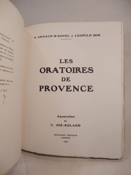 Les Oratoires de Provence. Aquarelles de C. Joz-Roland.. ARNAUD D'AGNEL (G.), DOR (Léopold), JOZ-ROLAND (C.)