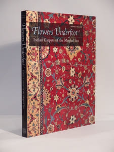 Flowers Underfoot. Indian Carpets of the Mughal Era.