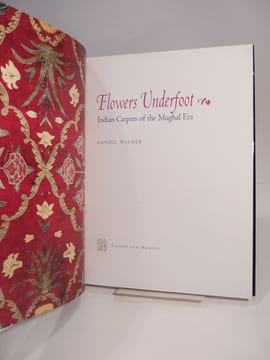 Flowers Underfoot. Indian Carpets of the Mughal Era.. WALKER (Daniel)