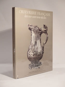 Orfévrerie française des XVIe XVIIe XVIIIe siècles. Catalogue raissonné des collections du Musée des Arts Décoratifs et du Musée Nissim de Camondo.. ...