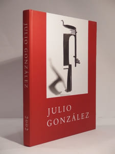 Julio Gonzalez. A Retrospective Exhibition.