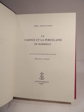 La Faïence et la porcelaine de Marseille. Ougrave orné de 60 planches en noir et en couleurs. Préface de G. Papillon.. ARNAUD D'AGNEL (Abbé G.), ...