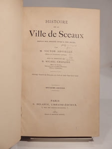 Histoire de la ville Sceaux depuis sont origine jusqu'à nos jours, par M. Victor Advielle [...] sous la direction de M. Michel Charaire [...]. Deuxième édition. Ouvrage illustré de gravures sur bois et de onze vues hors-texte.