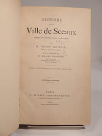 Histoire de la ville Sceaux depuis sont origine jusqu'à nos jours, par M. Victor Advielle [...] sous la direction de M. Michel Charaire [...]. Deuxième édition. Ouvrage illustré de gravures sur bois et de onze vues hors-texte.