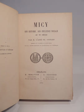 Micy : son histoire, son influence sociale au VIe siècle. [SUIVI DE:] Les Chartreux d'Orléans. [ET DE:] Les Minimes d'Orléans (1608-1790).. COCHARD ...