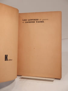 Les Lettres de Guerre de Jacques Vaché. Suivies d'une Nouvelle. Précédées de quatre préfaces d'André Breton. L'Opium, extrait de presse sur la mort de J. V. 1 lettre en fac-similé.