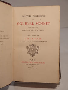 Oeuvres poétiques de Courval Sonnet. Publiées par Prosper Blanchemain. Tome I : Les Satyres contre les abus et désordres de la France. Tome II : Les Exercices de ce temps, contenant plusieurs satyres contre les mauvaises moeurs. Tome III : Suite des Exercices de ce temps contenant plusieurs satyres contre le joug nuptial et fascheuses traverses du mariage.
