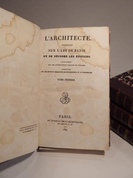 L'Architecte. Notions sur l'art de bâtir et de décorer les édifices. Renseignemens sur les constructions urbaines et rurales. Instructions sur les ...