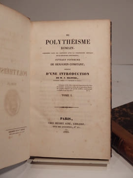 Du Polythéisme romain, considéré dans ses rapports avec la philosophie grecque et la religion chrétienne. Ouvrage posthume de Benjamin Constant. ...