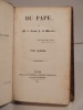 Du Pape, par M. le Comte J. de Maistre.. MAISTRE (Joseph de)