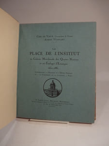 La Place de l'Institut, sa Galerie marchande des Quatre-Nations et ses étalages d'estampes, 1660-1880. Contribution à l'histoire d'un décor parisien et à la chronique de la curiosité à Paris.