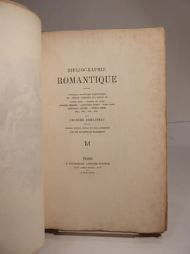 Bibliographie romantique. Catalogue anecdotique et pittoresque des éditions originales des oeuvres de Victor Hugo - Alfred de Vigny - Prosper Mérimée ...