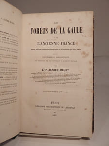 Les Forêts de la Gaule et de l'Ancienne France. Aperçu de leur histoire, leur topographie et la législation qui les a régies, suivi d'un Tableau alphabétique des forêts et des bois principaux de l'Empire français.