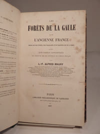 Les Forêts de la Gaule et de l'Ancienne France. Aperçu de leur histoire, leur topographie et la législation qui les a régies, suivi d'un Tableau alphabétique des forêts et des bois principaux de l'Empire français.