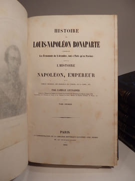 Histoire de Louis-Napoléon Bonaparte, comprenant Les Evénements du 2 décembre, tant à Paris qu'en Province, suivie de L'Histoire de Napoléon, ...