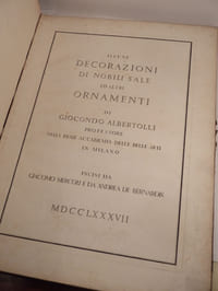 Alcune decorazioni di nobili sale ed altri ornamenti di Giocondo Albertolli, professore nella Reale Accademia delle Belle Arti in Milano. Incisi da Giacomo Mercoli e da Andrea de Bernardis. / Ornamenti diversi inventati disegnati ed eseguiti da Giocondo Albertolli [...]. Incisi da Giacomo Mercoli Luganese.