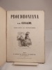 Proudhoniana ou Les Socialistes modernes, commentés et illustrés par Cham. Album dédié aux Propriétaires.. CHAM