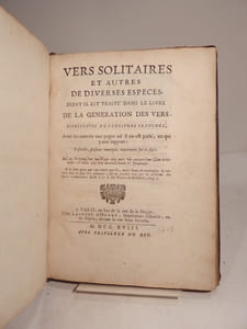 Vers solitaires et autres de diverses espèces, dont il est traité dans le livre De la Génération des Vers représentez en plusieurs planches, avec les renvois aux pages où il en est parlé, ou qui y ont rapport : ensemble, plusieurs remarques importantes sur ce sujet. 
