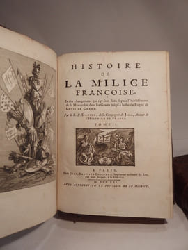 Histoire de la Milice françoise, et les changements qui s'y sont faits depuis l'établissement de la Monarchie dans les Gaules jusqu'à la fin du Règne ...