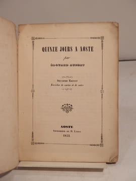 Quinze jours à Aoste, par Edouard Aubert, et Le Lépreux de la Cité d'Aoste, par Xavier de Maistre. Nouvelle édition enrichie de cartes et de notes.. ...