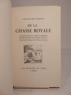 Livre du Roi Charles de la Chasse Royale. Illustrations de André Marchand gravées sur vois par Gilbert Poilliot. Préface de Charles Hallo.. CHARLES, ...