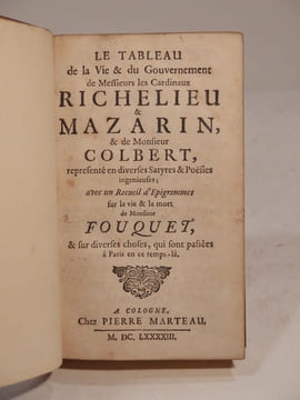 Le tableau de la vie et du gouvernement de Messieurs les Cardinaux Richelieu et Mazarin, et de Monsieur Colbert, représenté en diverses satyres et ...