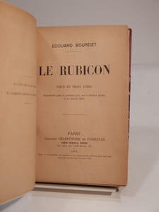 Le Rubicon. Pièce en trois actes. Représentée pour la première fois, sur le Théâtre Michel, le 17 janvier 1910.