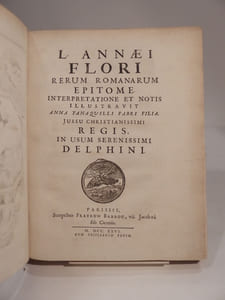 L'Annaei Flori rerum romanarum epitome. Interpretatione et notis illustravit anna tanaquilli fabri filia [...].