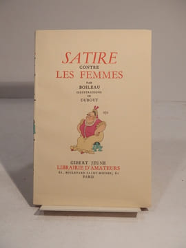 Satire contre les femmes par Boileau. Illustrations de Dubout.. BOILEAU, DUBOUT