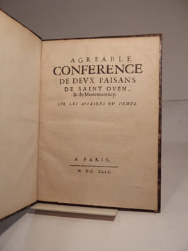 Agréable conférence de deux paisans (paysans) de Saint Ouen, & de Montmorency. Sur les affaires du temps. [SUIVI DE:] Suite de l'agréable conférence ...