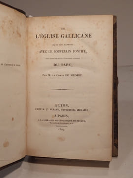 De l'Eglise gallicane dans son rapport avec le souverain pontife, pour servir de suite à l'ouvrage intitulé Du Pape ; par M. le Comte de Maistre. ...