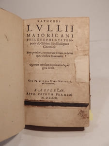 Raymondi Lullii Majoricani Philosophi suitemporais doctissimi libelli aliquot Chemici [...] 