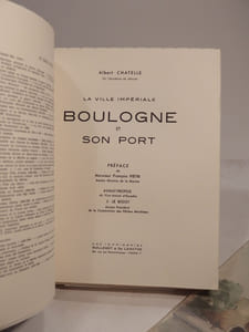 La Ville impériale II : Boulogne et son Port. Préface de M. François Pietri. Avant-propos du vice-amiral d'escadre J. Le Bigot.