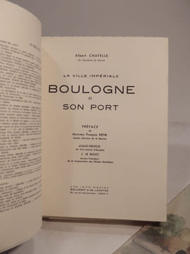 La Ville impériale II : Boulogne et son Port. Préface de M. François Pietri. Avant-propos du vice-amiral d'escadre J. Le Bigot.. CHATELLE (Albert), ...