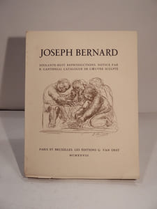 Joseph Bernard. Soixante-huit reproductions. Notice par R. Cantinelli. Catalogue de l'oeuvre sculpté.