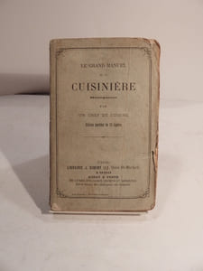 Le Grand Manuel de la Cuisinière Bourgeoise, par un Chef de Cuisine. Edition enrichie de 52 figures. La Cuisinière bourgeoise, précédée d'un Manuel prescrivant les devoirs qu'on à remplir les personnes qui se destinent à entrer en service dans les maisons bourgeoises.