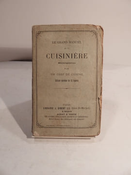 Le Grand Manuel de la Cuisinière Bourgeoise, par un Chef de Cuisine. Edition enrichie de 52 figures. La Cuisinière bourgeoise, précédée d'un Manuel ...