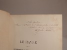Le Havre sous le gouvernement du Duc H. de Saint-Aignan (1719-1776). Etude historique d'après les documents conservés dans les Archives de ...