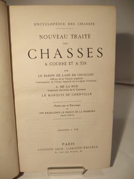 Nouveau Traité des chasses, à courre et à tir. LAGE DE CHAILLOU (Baron de), LA RUE (Alphonse de), CHERVILLE (Marquis de)