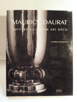 Maurice Daurat, orfèvre-sculpteur art déco. BAUMGARTNER (Catherine)