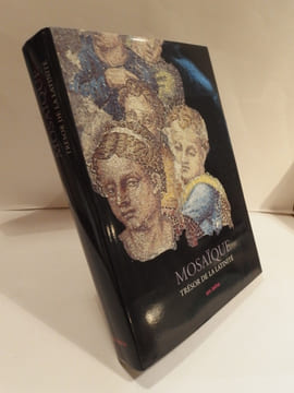 Mosaïque, trésor de la latinité. Des origines à nos jours. LAVAGNE (Henri), BALANDA (Elisabeth de), URIBE ETCHEVARRIA (Armando)