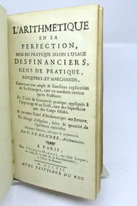 Larithmétique en sa perfection, mise en pratique selon lusage des financiers, gens de pratique, banquiers et marchands, contenant une ample & familière explication de ses principes tant en nombre entiers qu'en fractions. Un traité de géométrie pratique appliquée à l'arpentage et au toisé, tant des superficies que des corps solides. Et un traité d'arithmétique aux jetons. Un abrégé d'algèbre suivie des quantité de questions curieuses. Dernière édition corrigée et augmentée