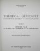 Théodore Géricault. Etude critique, documents et catalogue raisonné.Tome VIGénie et folie. Le Radeau de la Méduse et les monomanes. BAZIN (Germain)
