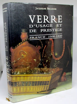 Verre d'usage et de prestige. France 1500-1800. BELLANGER (Jacqueline)