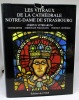 Les Vitraux de la Cathédrale Notre-Dame de Strasbourg. BEYER (Victor), WILD-BLOCK (Christiane), ZSCHOKKE (Fridtjof)