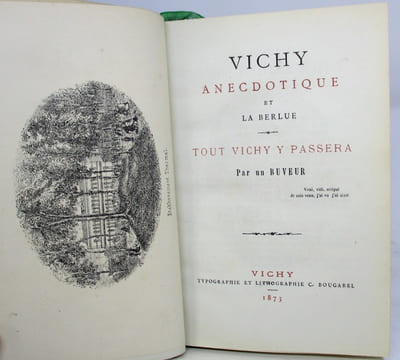 Vichy anecdotique et la Berlue. Tout Vichy y passera. Par un buveur. ANONYME