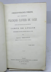 Correspondance inédite du prince François Xavier de Saxe connu en France sous le nom de comte de Lusace précédée d'une notice sur sa vie par Arsène Thévenot