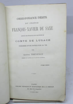 Correspondance inédite du prince François Xavier de Saxe connu en France sous le nom de comte de Lusace précédée d'une notice sur sa vie par Arsène ...